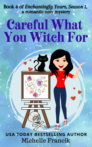 Careful What You Witch For, by Michelle Francik